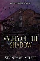 Valley of the Shadow - Wesley Winter, Book #2 (Paperback) - Stoney M Setzer Photo