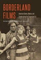 Borderland Films - American Cinema, Mexico, and Canada During the Progressive Era (Hardcover) - Dominique Bregent Heald Photo