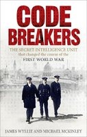 The Codebreakers - The Secret Intelligence Unit That Changed the Course of the First World War (Paperback) - James Wyllie Photo