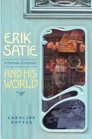 Erik Satie - A Parisian Composer and His World (Hardcover) - Caroline Potter Photo