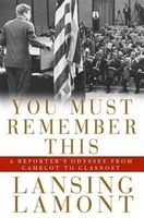 You Must Remember This - A Reporter's Odyssey from Camalot to Glastnost (Hardcover) - Lansing Lamont Photo