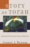 Story as Torah - Reading Old Testament Narrative Ethically (Paperback) - Gordon J Wenham Photo
