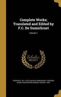 Complete Works; Translated and Edited by F.C. de Sumichrast; Volume 1 (Hardcover) - Theophile 1811 1872 Gautier Photo