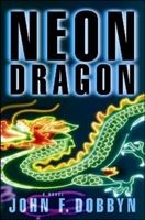 Neon Dragon - A Knight & Devlin Thriller (Paperback) - John F Dobbyn Photo