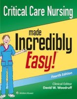 Critical Care Nursing Made Incredibly Easy! (Paperback, 4th Revised edition) - Lippincott Williams Wilkins Photo