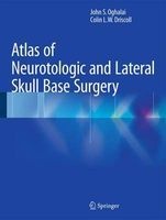 Atlas of Neurotologic and Lateral Skull Base Surgery 2016 (Book) - John S Oghalai Photo
