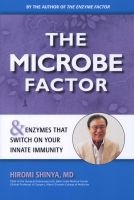 The Microbe Factor - Your Innate Immunity and the Coming Health Revolution (Paperback) - Hiromi Shinya Photo