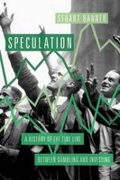 Speculation - A History of the Fine Line Between Gambling and Investing (Hardcover) - Stuart Banner Photo