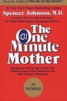 The One Minute Mother - The Quickest Way for You to Help Your Children Learn (Paperback, Quill ed) - Spencer Johnson Photo