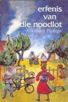 Erfenis Van Die Noodlot (Afrikaans, Paperback, Reissue) - Abraham Phillips Photo