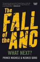 The Fall Of The ANC - What Next? (Paperback) - Prince Mashele Photo