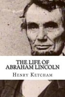 The Life of Abraham Lincoln (Paperback) - Henry Ketcham Photo