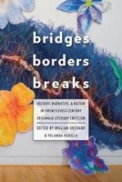 Bridges, Borders, and Breaks - History, Narrative, and Nation in Twenty-First-Century Chicana/o Literary Criticism (Paperback) - William Orchard Photo