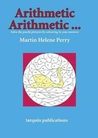 Arithmetic Arithmetic...Solve the Puzzle Pictures by Colouring in Your Answers (Paperback) - Martine Helene Perry Photo