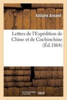 Lettres de L'Expedition de Chine Et de Cochinchine (French, Paperback) - Armand A Photo