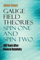 Gauge Field Theories: Spin One and Spin Two - 100 Years After General Relativity (Paperback) - Gunter Scharf Photo