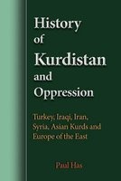 History of Kurdistan and Oppression - Turkey, Iraqi, Iran, Syria, Asian Kurds and Europe of the East (Paperback) - Paul Has Photo