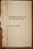 Storytelling, History, and the Postmodern South (Hardcover) - Jason Phillips Photo