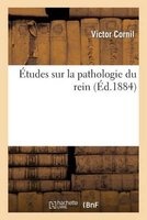 Etudes Sur La Pathologie Du Rein (French, Paperback) - Cornil V Photo