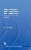 Opposition and Legitimacy in the Ottoman Empire - Conspiracies and Political Cultures (Hardcover) - Florian Riedler Photo