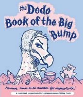 Dodo Book of the Big Bump - No More Mums-to-be Muddle for Mamas-to-be! (Hardcover) - Rebecca Jay Photo