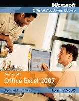  Office Excel 2007 - Exam 77-602 :  Official Academic Course (Paperback) - Microsoft Photo