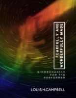 Fearfully and Wonderfully Made - Biomechanics for the Performer (Paperback) - Louis H Campbell Photo