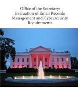 Office of the Secretary - Evaluation of Email Records Management and Cybersecurity Requirements (Paperback) - Office of Inspector General Photo