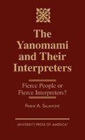 The Yanomami and Their Interpreters - Fierce People or Fierce Interpreters? (Hardcover) - Frank A Salamone Photo