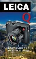 Leica Q - An Easy Guide to the Best Features (Paperback) - Bill Stonehem Photo