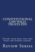 Constitutional Law Wills Trusts PDF - Expert Exam Help for Very High Law School Grades. (Paperback) - Review Series Photo