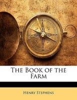 The Book of the Farm (Paperback) - Henry Stephens Photo