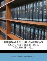 Journal of the , Volumes 1-2... (Paperback) - American Concrete Institute Photo