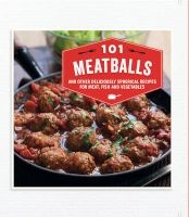 101 Meatballs - And Other Deliciously Spherical Recipes for Meat, Fish and Vegetables (Hardcover) - Ryland Peters Small Photo