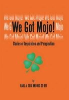 We Got Mojo! - Stories of Inspiration and Perspiration (Hardcover) - Raul A Deju Photo