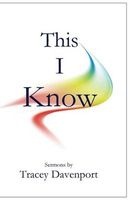 This I Know - Sermons by REV. Dr.  (Paperback) - Tracey Davenport Photo