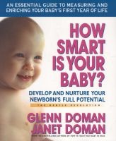 How Smart is Your Baby? - Develop and Nurture Your Newborn's Full Potential (Paperback) - Glenn J Doman Photo