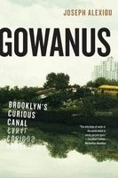 Gowanus - Brooklyn's Curious Canal (Hardcover) - Joseph Alexiou Photo