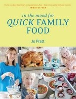 In the Mood for Quick Family Food - Simple, Fast and Delicious Recipes for Every Family (Paperback) - Jo Pratt Photo