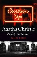 Curtain Up - Agatha Christie: a Life in Theatre (Hardcover) - Julius Green Photo