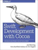 Swift Development with Cocoa - Developing for the Mac and iOS App Stores (Paperback) - Paris Buttfield Addison Photo