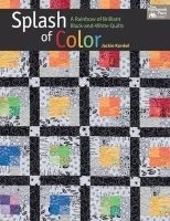 Splash of Color - A Rainbow of Brilliant Black-And-White Quilts (Paperback) - Jackie Kunkel Photo