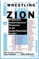 Wrestling with Zion - Progressive Jewish-American Responses to the Israeli-Palestinian Conflict (Paperback, New) - Tony Kushner Photo