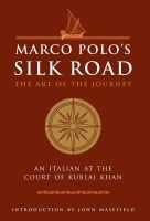 's Silk Road - The Art of the Journey - An Italian at the Court of Kublai Khan (Hardcover) - Marco Polo Photo
