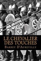 Le Chevalier Des Touches (Paperback) - J Barbey dAurevilly Photo