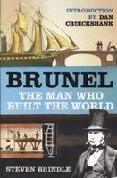 Brunel - The Man Who Built the World (Paperback, New ed) - Steven Brindle Photo