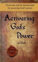 Activating God's Power in Gail - Overcome and Be Transformed by Accessing God's Power. (Paperback) - Michelle Leslie Photo