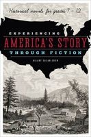 Experiencing America's Story Through Fiction - Historical Novels for Grades 7 - 12 (Paperback) - Hilary Susan Crew Photo