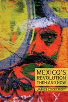 Mexico's Revolution - Then and Now (Hardcover, New) - James D Cockcroft Photo