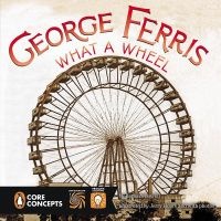 George Ferris: What a Wheel! (Paperback) - Barbara Lowell Photo